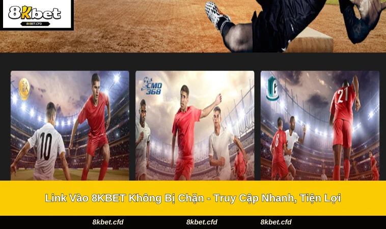 Link Vào 8KBET Không Bị Chặn
