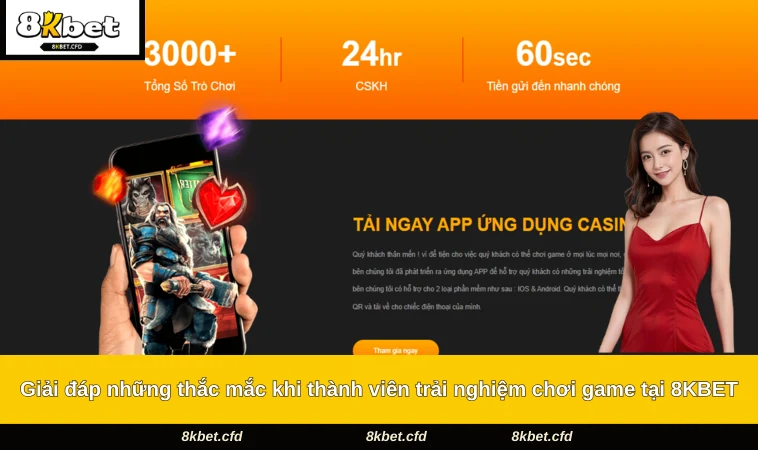 Giải đáp những thắc mắc khi thành viên trải nghiệm chơi game tại 8KBET